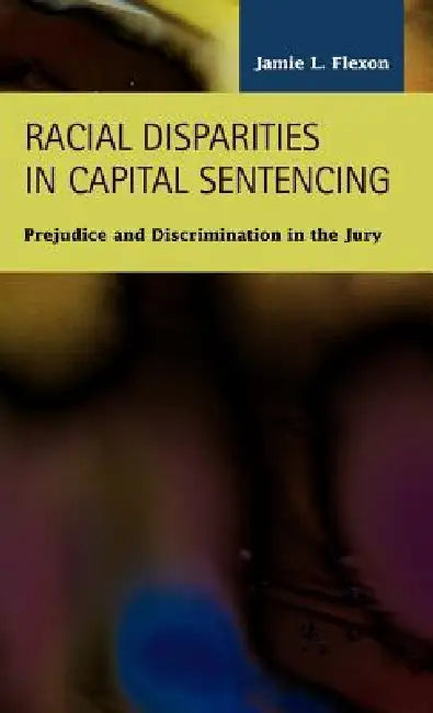 Buy Racial Disparities in Capital Sentencing (English, Jamie L. Flexon) — BookShops.in