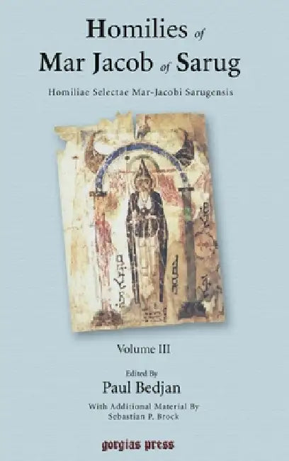 Buy Homilies of Mar Jacob of Sarug / Homiliae Selectae Mar-Jacobi Sarugensis (3 of 6 volumes) (English, Paul Bedjan | Sebastian P. Brock) — BookShops.in