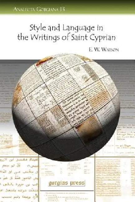 Buy Style and Language in the Writings of Saint Cyprian (English, E. W. W. Watson) โ BookShops.in
