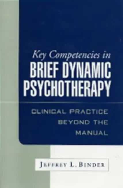 Buy Key Competencies in Brief Dynamic Psychotherapy (English, Jeffrey L. Binder) — BookShops.in