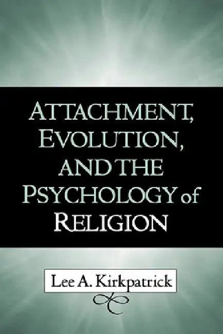 Buy Attachment, Evolution, and the Psychology of Religion (English, Lee A. Kirkpatrick) — BookShops.in