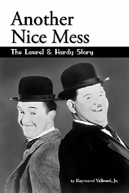 Buy Another Nice Mess - The Laurel & Hardy Story (English, Jr. Valinoti Raymond) — BookShops.in
