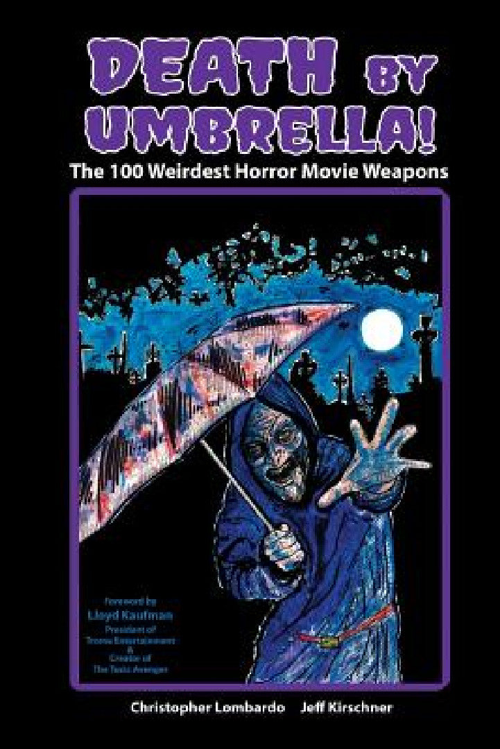Buy Death by Umbrella! The 100 Weirdest Horror Movie Weapons (English, Christopher Lombardo | Jeff Kirschner) — BookShops.in