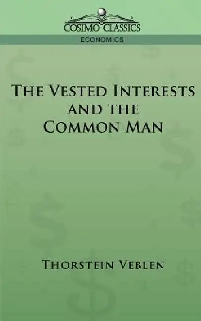 Buy The Vested Interests and the Common Man (English, Thorstein Veblen) — BookShops.in