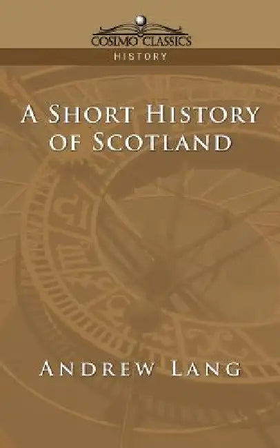 Buy A Short History of Scotland (English, Andrew Lang) — BookShops.in
