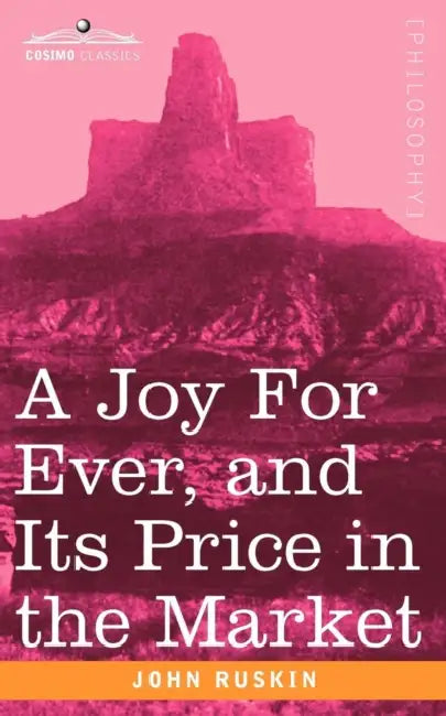 Buy A Joy for Ever, and Its Price in the Market (English, John Ruskin) — BookShops.in