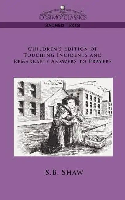 Buy Children's Edition of Touching Incidents and Remarkable Answers to Prayer (English, S. B. Shaw) — BookShops.in