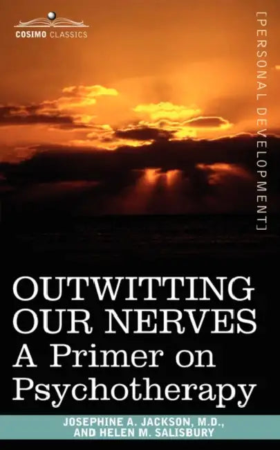 Buy Outwitting Our Nerves (English, M. D. Josephine Jackson | M. D. Josephine Jackson | Helen M. Salisbury) — BookShops.in