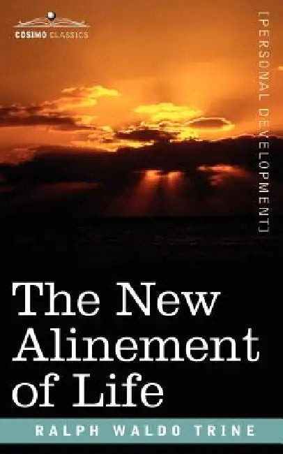 Buy The New Alinement of Life (English, Ralph Waldo Trine) — BookShops.in