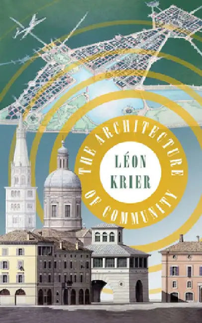 The Architecture of Community (English, Leon Krier)
