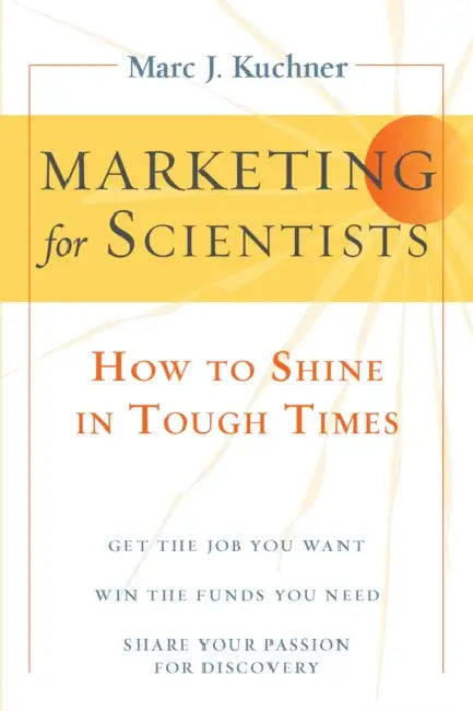 Buy Marketing for Scientists (English, Marc J. Kuchner) — BookShops.in