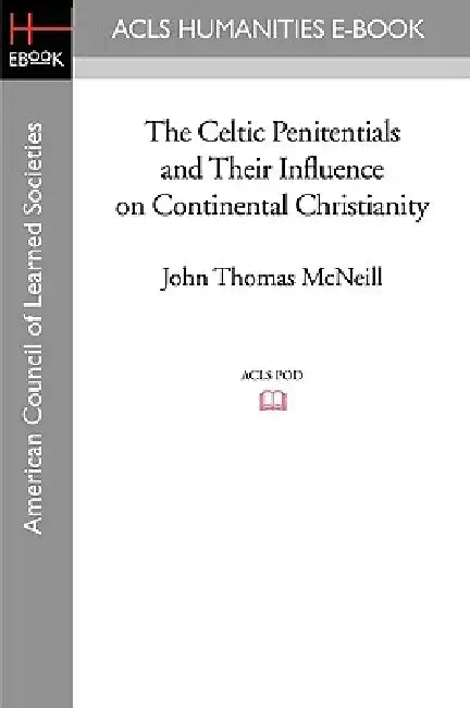 Buy The Celtic Penitentials and Their Influence on Continental Christianity (English, John Thomas McNeill) — BookShops.in