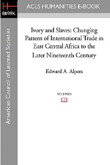 Buy Ivory and Slaves (English, Edward A. Alpers) — BookShops.in