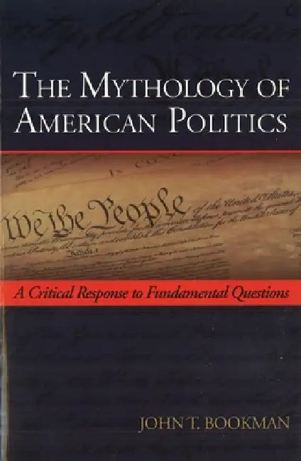 Buy The Mythology of American Politics (English, John T. Bookman) โ BookShops.in