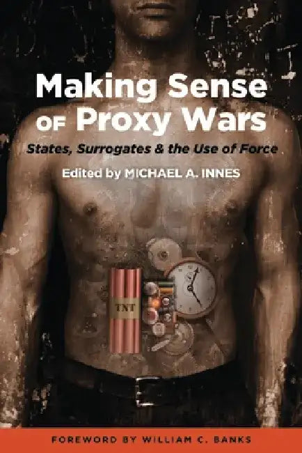 Buy Making Sense of Proxy Wars (English, Michael A. Innes) — BookShops.in