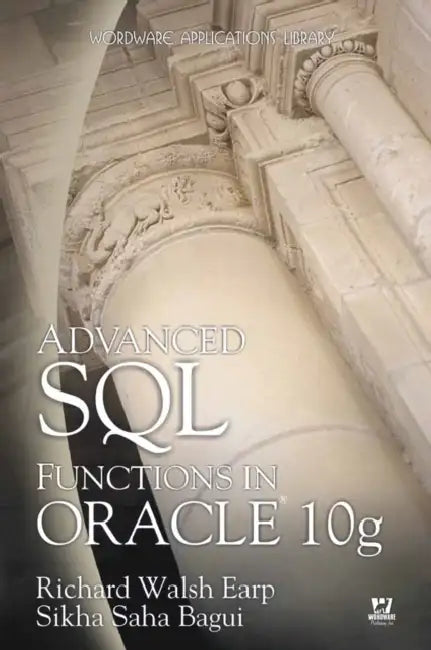 Buy Advanced SQL Functions in Oracle 10g (English, Richard Earp | Sikha Bagui) — BookShops.in
