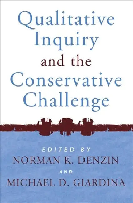 Buy Qualitative Inquiry and the Conservative Challenge (English, Norman K. Denzin | Michael D. Giardina) — BookShops.in