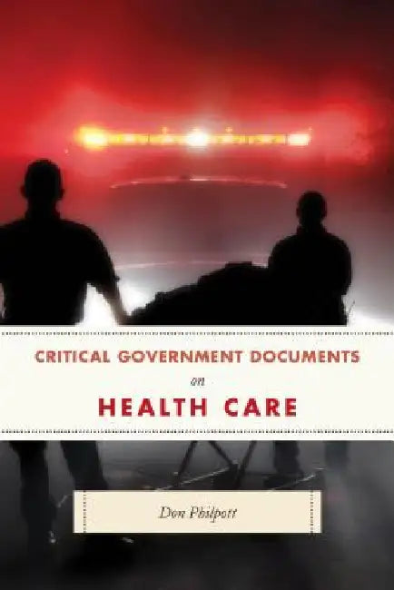 Buy Critical Government Documents on Health Care (English, Don Philpott) — BookShops.in