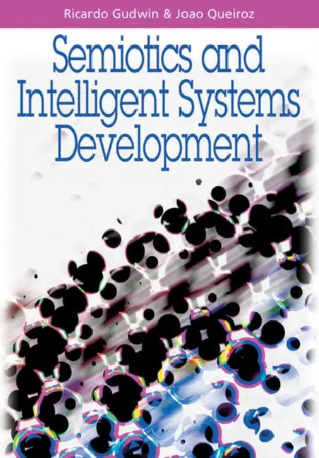 Buy Semiotics and Intelligent Systems Development (English, Ricardo Gudwin | Joao Queiroz) — BookShops.in