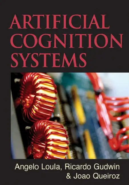 Buy Artificial Cognition Systems (English, Angelo Loula | Ricardo Gudwin | Joao Queiroz) — BookShops.in