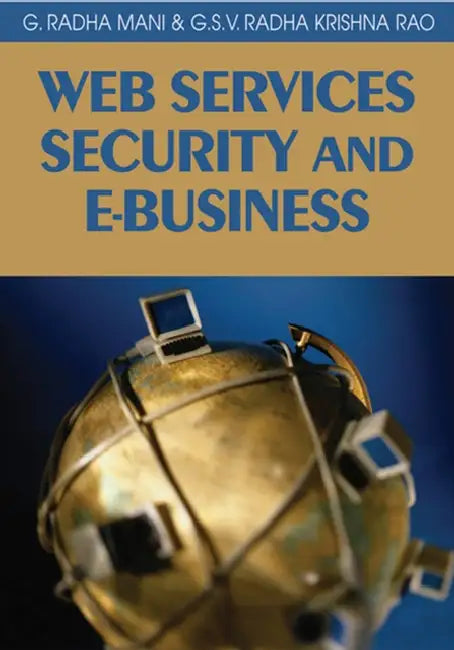Buy Web Services Security and E-Business (English, G. Radhamani | G. S. V. Radha Krishna Rao) — BookShops.in