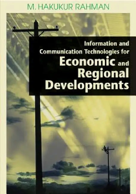 Buy Information and Communication Technologies for Economic and Regional Developments (English, M. Hakikur Rahman) — BookShops.in