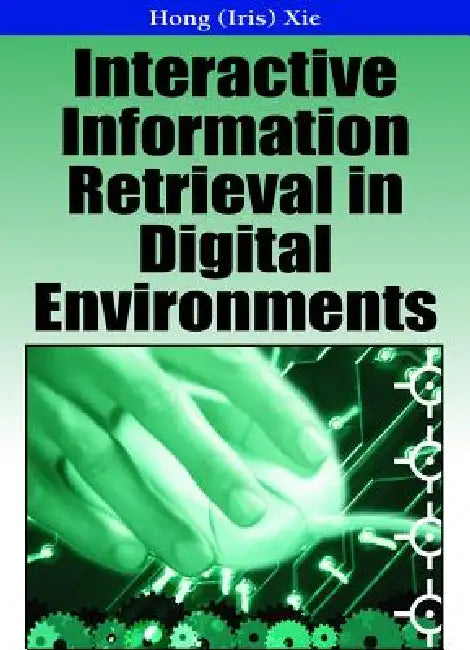 Buy Interactive Information Retrieval in Digital Environments (English, Iris Xie) — BookShops.in