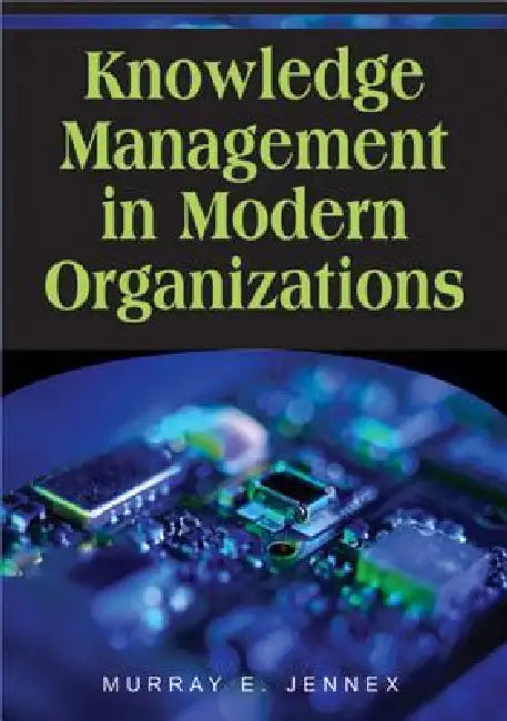 Buy Knowledge Management in Modern Organizations (English, Murray E. Jennex) — BookShops.in