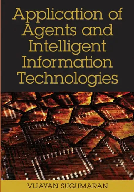 Buy Application of Agents and Intelligent Information Technologies (English, Vijayan Sugumaran) — BookShops.in