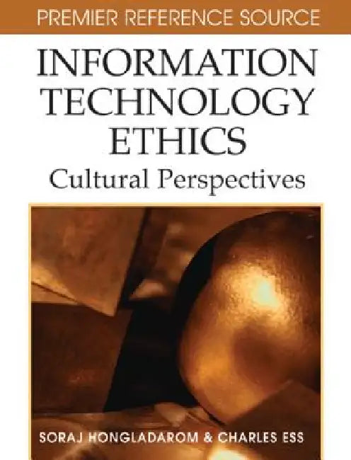 Information Technology Ethics: Cultural Perspectives view 2