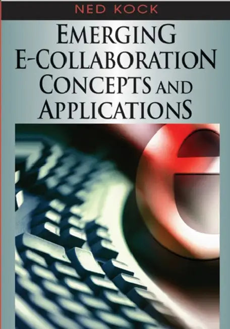 Buy Emerging E-Collaboration Concepts and Applications (English, Ned Kock) — BookShops.in