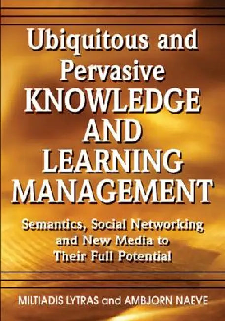 Buy Ubiquitous and Pervasive Knowledge and Learning Management (English, Miltiadis Lytras | Ambjorn Naeve) — BookShops.in