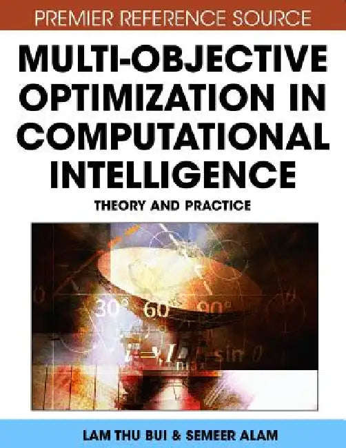 Buy Multi-Objective Optimization in Computational Intelligence (English, Lam Thu Bui | Sameer Alam) — BookShops.in