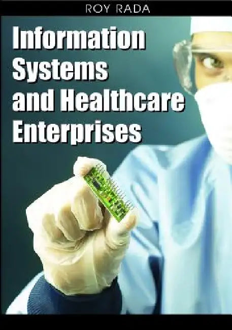 Buy Information Systems and Healthcare Enterprises (English, Roy Rada) — BookShops.in