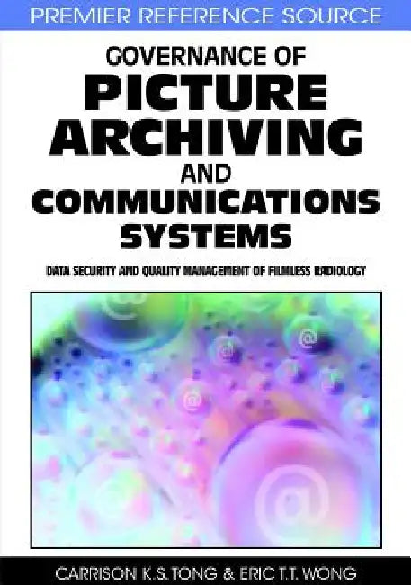 Buy Governance of Picture Archiving and Communications Systems (English, Carrison K. S. Tong | Eric T. T. Wong) — BookShops.in