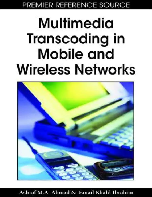 Buy Multimedia Transcoding in Mobile and Wireless Networks (English, Ashraf M. a. Ahmad | Ismail Khalil) — BookShops.in