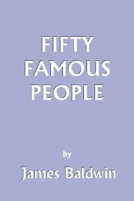 Buy Fifty Famous People (Yesterday's Classics) (English, James Baldwin) — BookShops.in