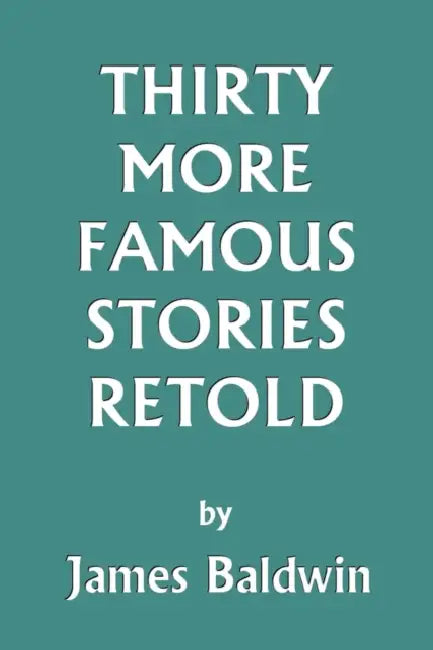 Buy Thirty More Famous Stories Retold (Yesterday's Classics) (English, James Baldwin) — BookShops.in