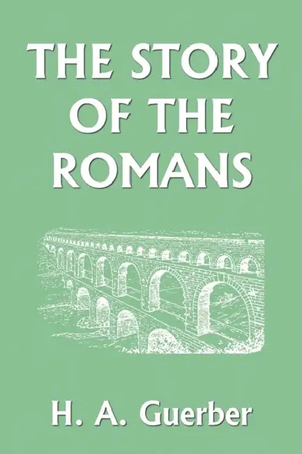 Buy The Story of the Romans (Yesterday's Classics) (English, H. a. Guerber) — BookShops.in