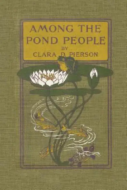 Buy Among the Pond People (Yesterday's Classics) (English, Clara Dillingham Pierson | F. C. Gordon) — BookShops.in