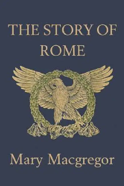 Buy The Story of Rome (Yesterday's Classics) (English, Mary MacGregor) — BookShops.in