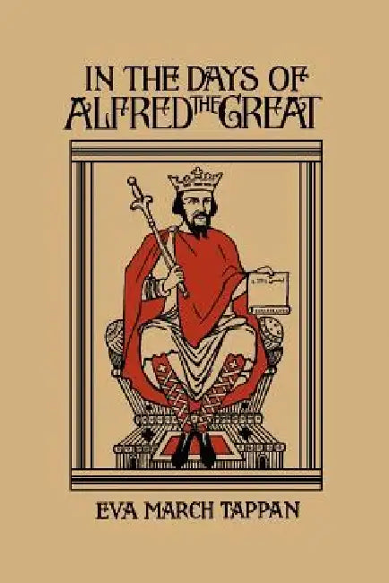 Buy In the Days of Alfred the Great (Yesterday's Classics) (English, Eva March Tappan) — BookShops.in