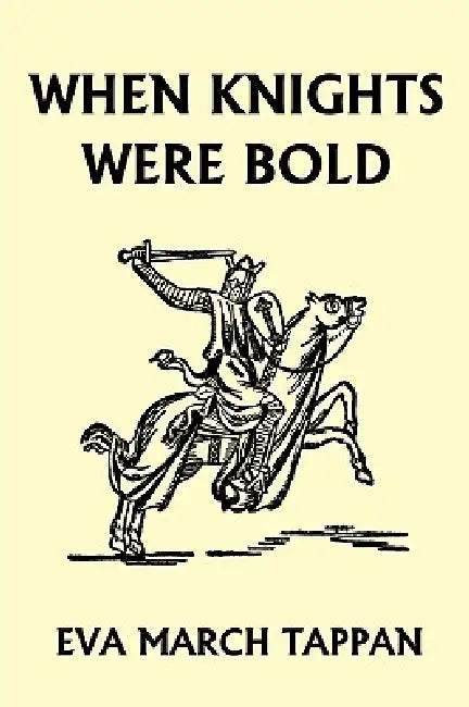 Buy When Knights Were Bold (Yesterday's Classics) (English, Eva March Tappan) — BookShops.in