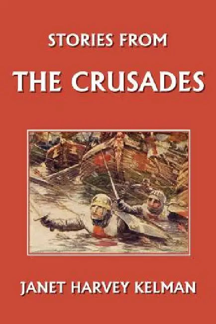 Buy Stories from the Crusades (Yesterday's Classics) (English, Janet Harvey Kelman | L. D. Luard) — BookShops.in
