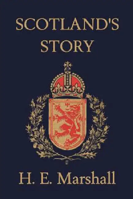 Buy Scotland's Story (Yesterday's Classics) (English, H. E. Marshall | J. R. Skelton | John Hassall) — BookShops.in