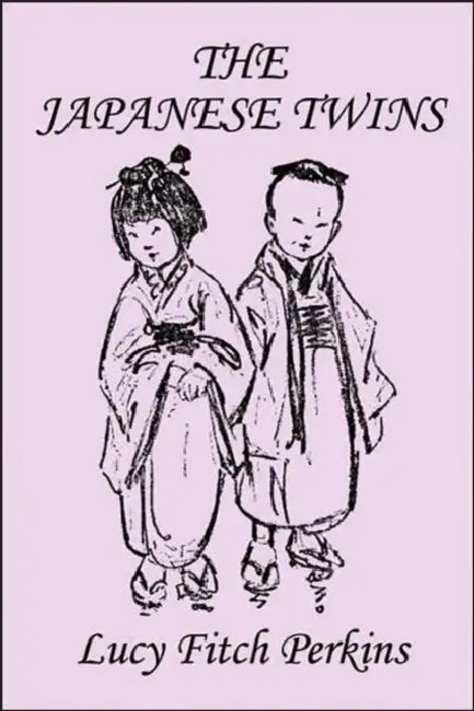 Buy The Japanese Twins, Illustrated Edition (Yesterday's Classics) (English, Lucy Fitch Perkins) — BookShops.in