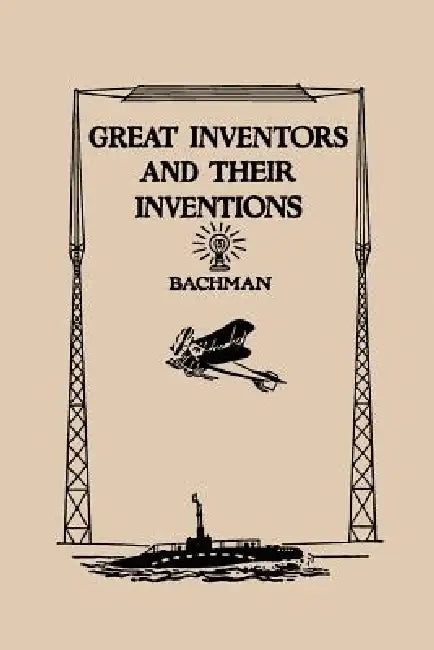 Buy Great Inventors and Their Inventions (Yesterday's Classics) (English, Frank P. Bachman) โ BookShops.in