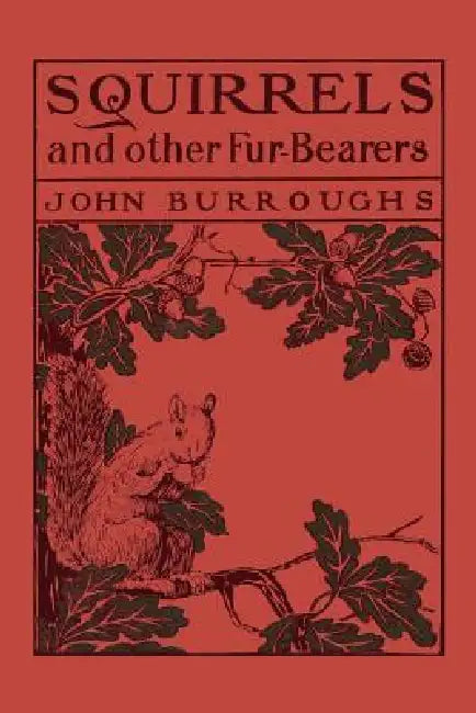 Buy Squirrels and Other Fur-Bearers (Yesterday's Classics) (English, John Burroughs) — BookShops.in