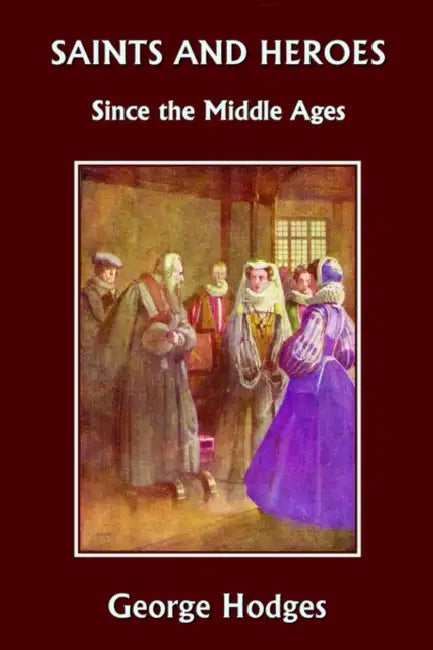 Buy Saints and Heroes Since the Middle Ages (Yesterday's Classics) (English, George Hodges) — BookShops.in