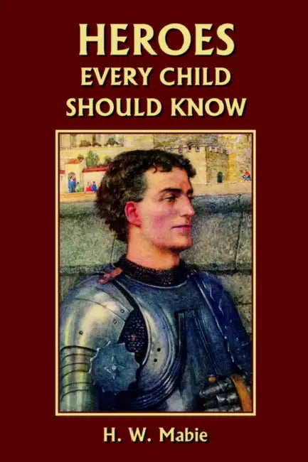Buy Heroes Every Child Should Know (Yesterday's Classics) (English, H. W. Mabie) โ BookShops.in